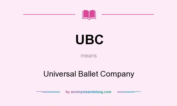 What does UBC mean? It stands for Universal Ballet Company