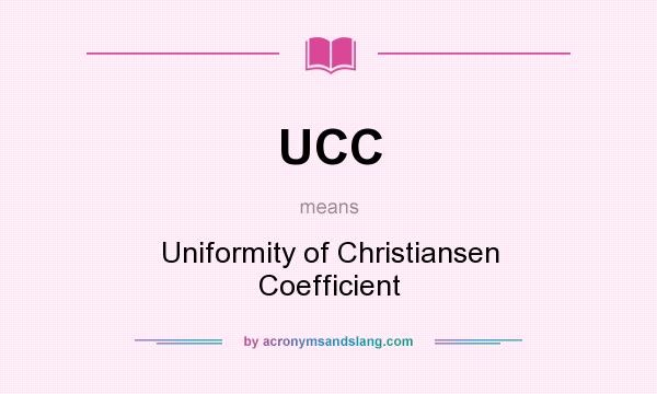 What does UCC mean? It stands for Uniformity of Christiansen Coefficient