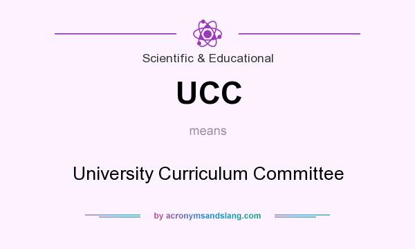 What does UCC mean? It stands for University Curriculum Committee