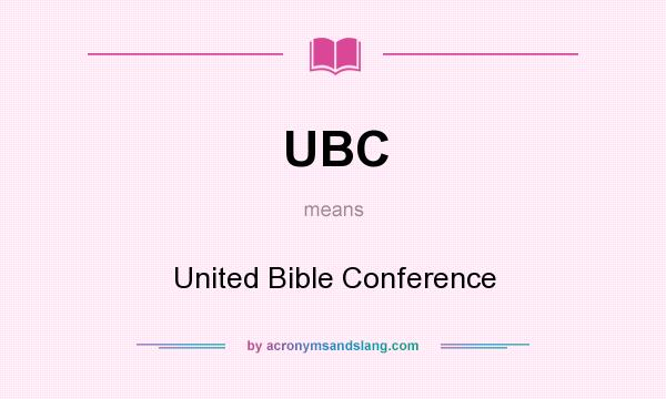 What does UBC mean? It stands for United Bible Conference