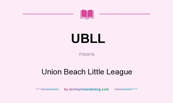 What does UBLL mean? It stands for Union Beach Little League