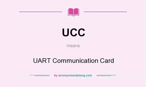 What does UCC mean? It stands for UART Communication Card