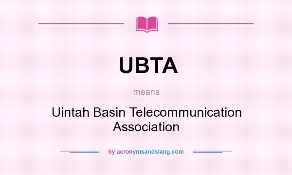 What does UBTA mean? It stands for Uintah Basin Telecommunication Association