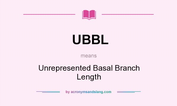 What does UBBL mean? It stands for Unrepresented Basal Branch Length