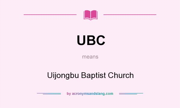 What does UBC mean? It stands for Uijongbu Baptist Church