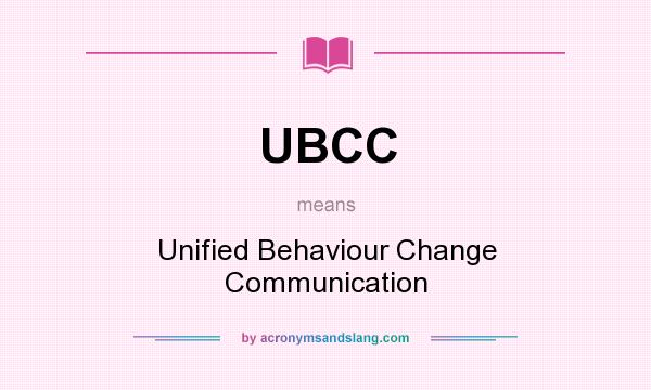 What does UBCC mean? It stands for Unified Behaviour Change Communication