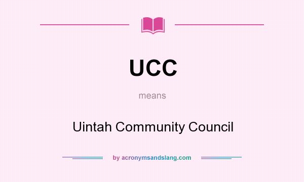 What does UCC mean? It stands for Uintah Community Council