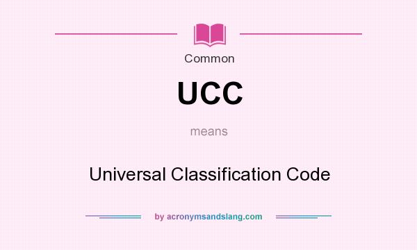 What does UCC mean? It stands for Universal Classification Code