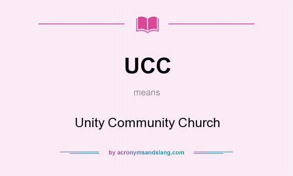 What does UCC mean? It stands for Unity Community Church