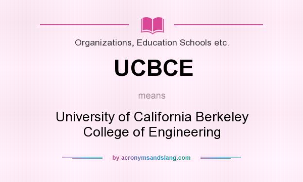 What does UCBCE mean? It stands for University of California Berkeley College of Engineering