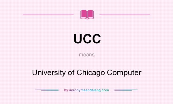 What does UCC mean? It stands for University of Chicago Computer