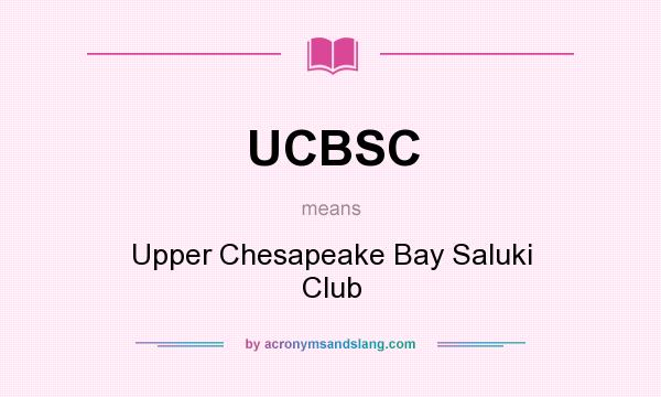 What does UCBSC mean? It stands for Upper Chesapeake Bay Saluki Club