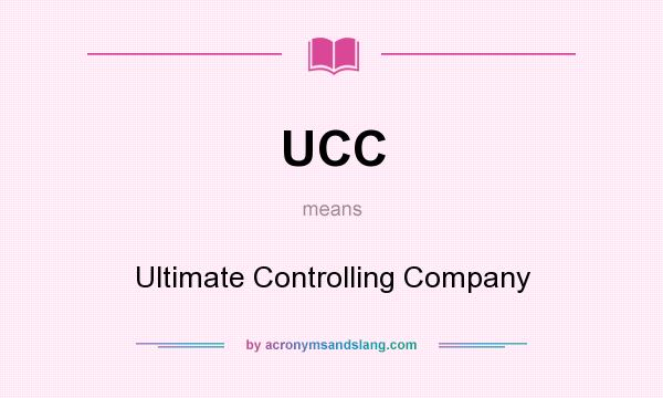 What does UCC mean? It stands for Ultimate Controlling Company