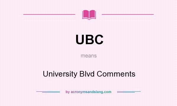 What does UBC mean? It stands for University Blvd Comments