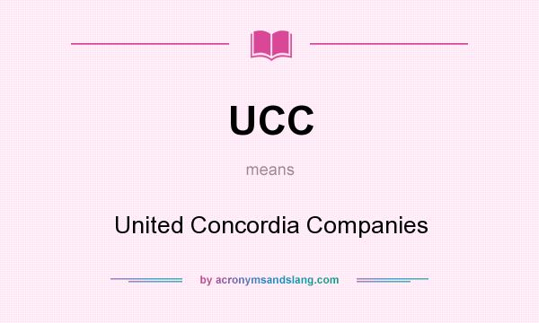 What does UCC mean? It stands for United Concordia Companies