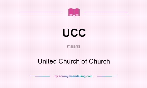 What does UCC mean? It stands for United Church of Church