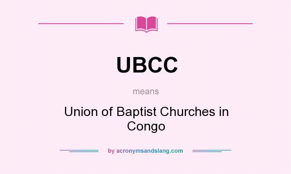 What does UBCC mean? It stands for Union of Baptist Churches in Congo
