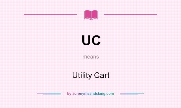 What does UC mean? It stands for Utility Cart