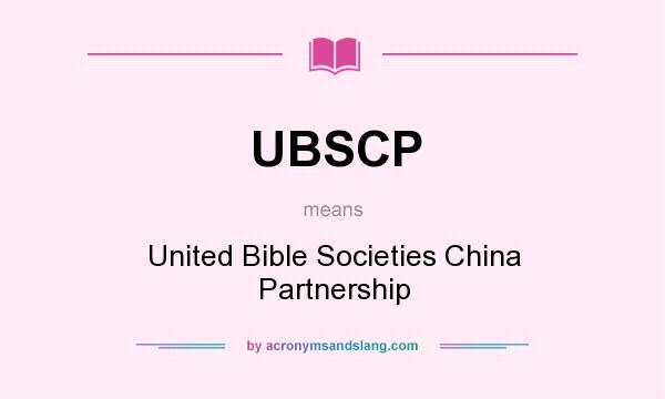 What does UBSCP mean? It stands for United Bible Societies China Partnership