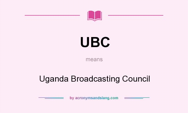 What does UBC mean? It stands for Uganda Broadcasting Council