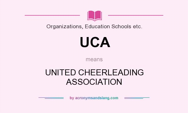 What does UCA mean? It stands for UNITED CHEERLEADING ASSOCIATION