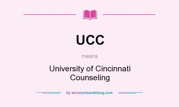 What does UCC mean? It stands for University of Cincinnati Counseling