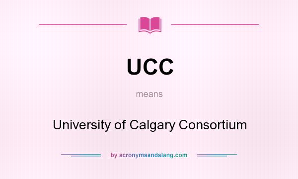 What does UCC mean? It stands for University of Calgary Consortium