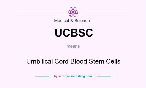 What does UCBSC mean? It stands for Umbilical Cord Blood Stem Cells