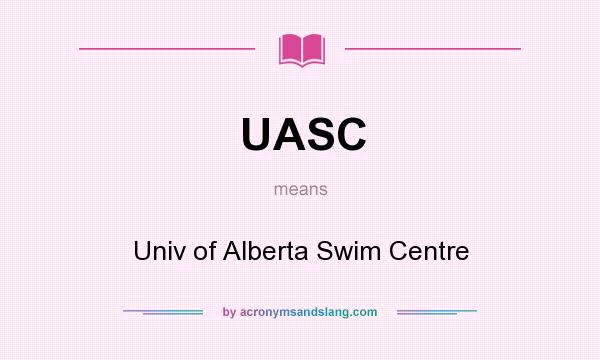 What does UASC mean? It stands for Univ of Alberta Swim Centre