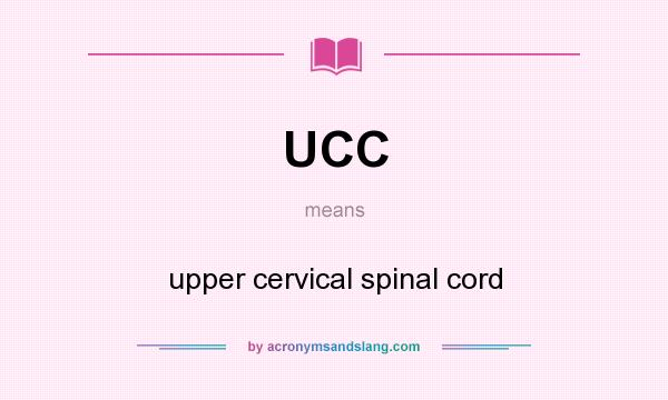 What does UCC mean? It stands for upper cervical spinal cord