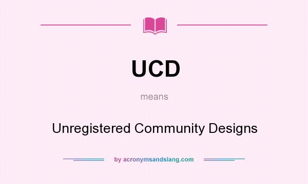 What does UCD mean? It stands for Unregistered Community Designs