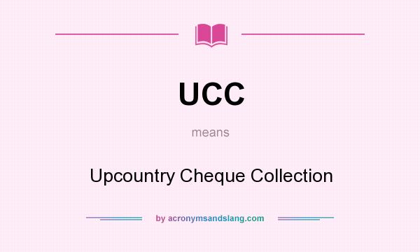 What does UCC mean? It stands for Upcountry Cheque Collection