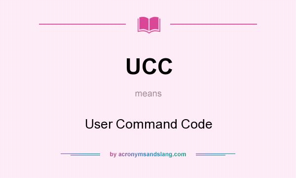 What does UCC mean? It stands for User Command Code