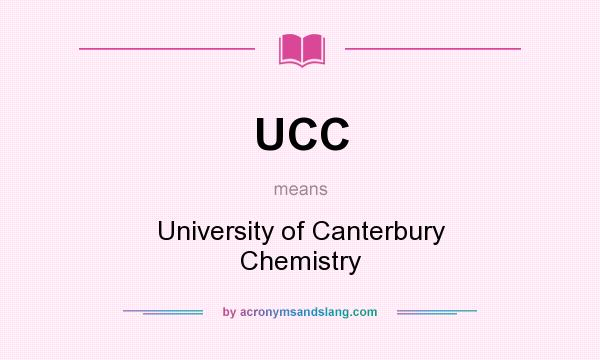 What does UCC mean? It stands for University of Canterbury Chemistry
