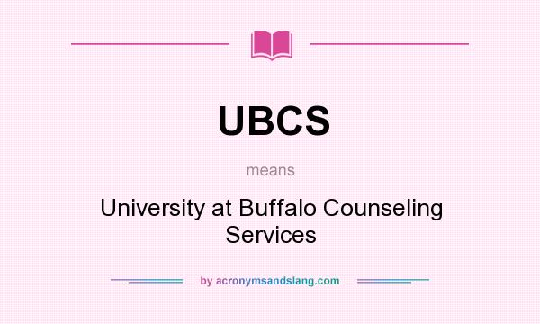 What does UBCS mean? It stands for University at Buffalo Counseling Services