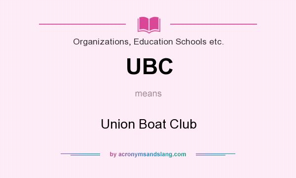 What does UBC mean? It stands for Union Boat Club