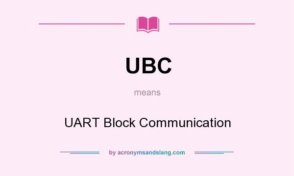 What does UBC mean? It stands for UART Block Communication