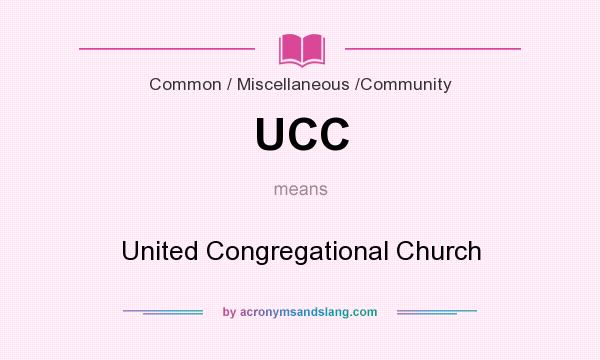 What does UCC mean? It stands for United Congregational Church