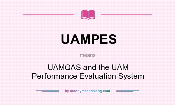 What does UAMPES mean? It stands for UAMQAS and the UAM Performance Evaluation System