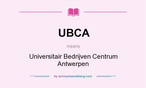 What does UBCA mean? It stands for Universitair Bedrijven Centrum Antwerpen