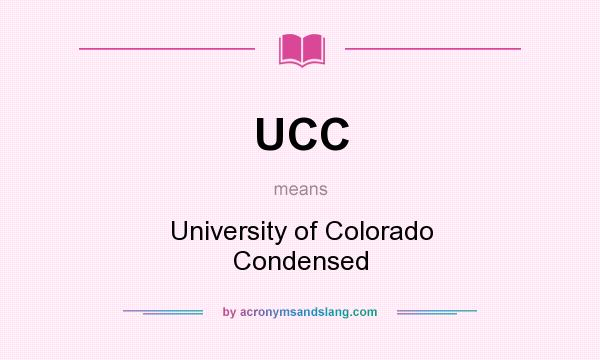 What does UCC mean? It stands for University of Colorado Condensed