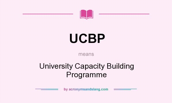 What does UCBP mean? It stands for University Capacity Building Programme