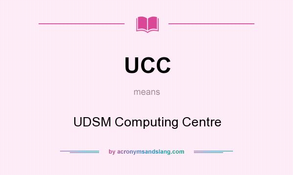 What does UCC mean? It stands for UDSM Computing Centre