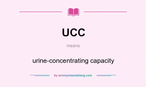 What does UCC mean? It stands for urine-concentrating capacity