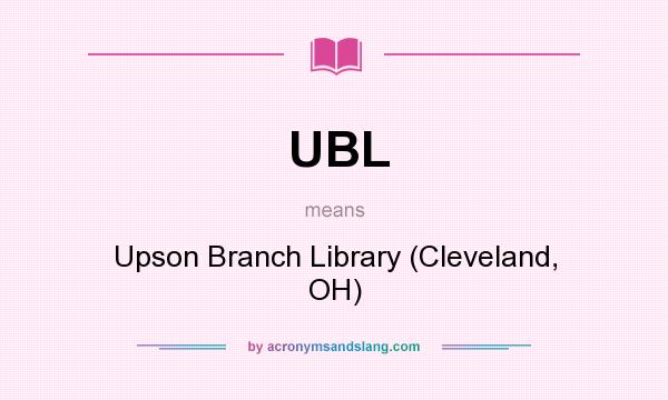 What does UBL mean? It stands for Upson Branch Library (Cleveland, OH)