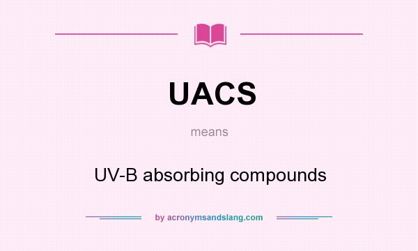 What does UACS mean? It stands for UV-B absorbing compounds