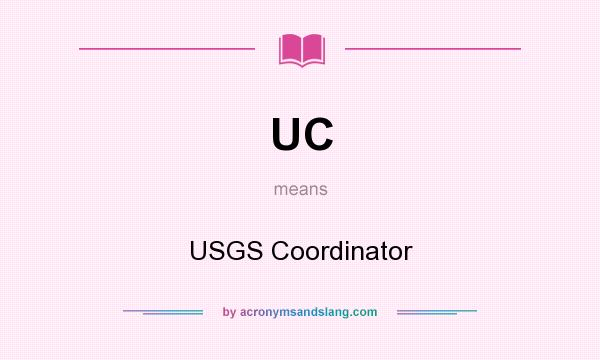 What does UC mean? It stands for USGS Coordinator