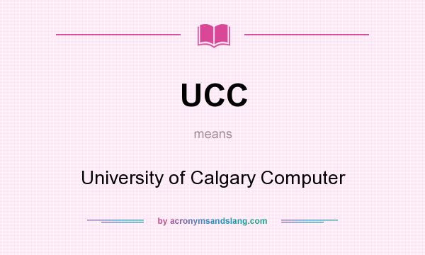 What does UCC mean? It stands for University of Calgary Computer