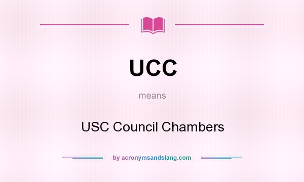What does UCC mean? It stands for USC Council Chambers