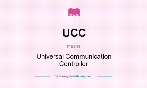 What does UCC mean? It stands for Universal Communication Controller